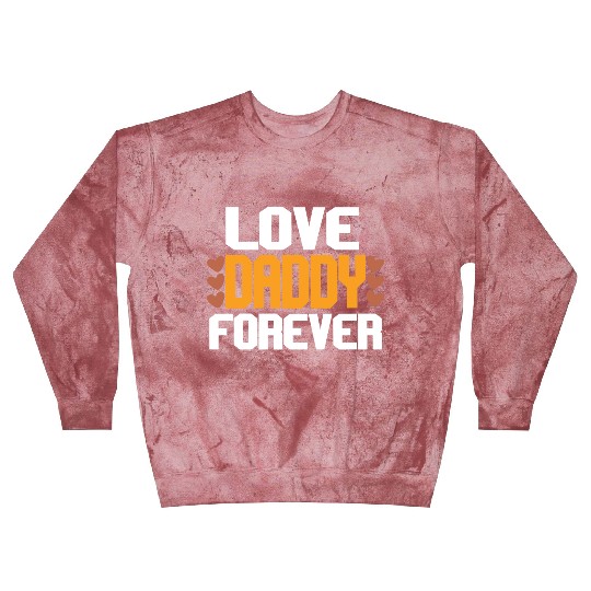 Love Daddy Forever Blast Sweatshirts