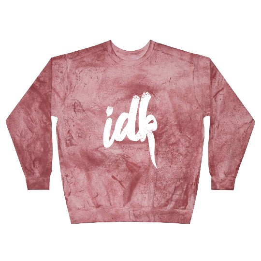 Idk I Don t Know Typography White Blast Sweatshirts