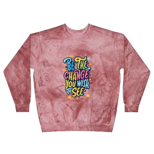 Be the Change You Wish to See Blast Sweatshirts
