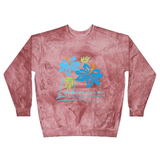 Hawaiian Hibiscus: Lahaina - Always Remember Blast Sweatshirts