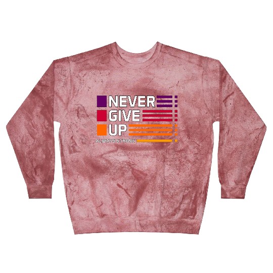 Never Give Up New Style Unisex Blast Sweatshirts