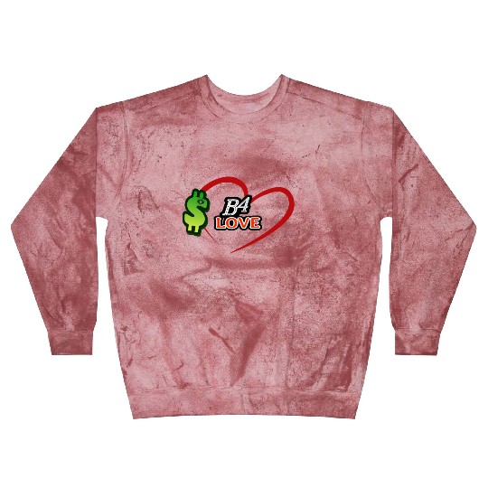 Money B4 Love, $-before Love Blast Sweatshirts