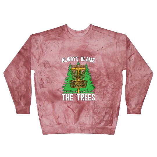 Disc Golf Always Blame The Trees Ultimate Frisbee Blast Sweatshirts