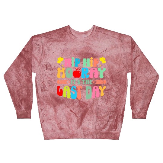 Hip Hip Hooray Its The Last Day Of School Teacher Blast Sweatshirts