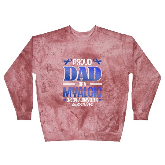 Proud Dad Of A Myalgic Encephalomyelitis Warrior Blast Sweatshirts
