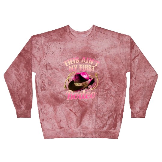 This Ain't My First Rodeo Women Rodeo Cowboy Blast Sweatshirts