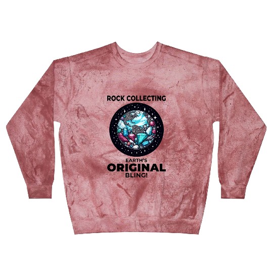 Rock Collecting: Earth's Original Bling! Geology Blast Sweatshirts