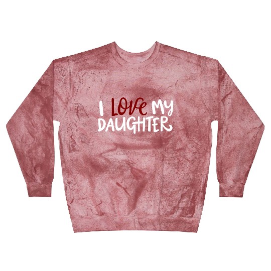 I love my daughter Blast Sweatshirts