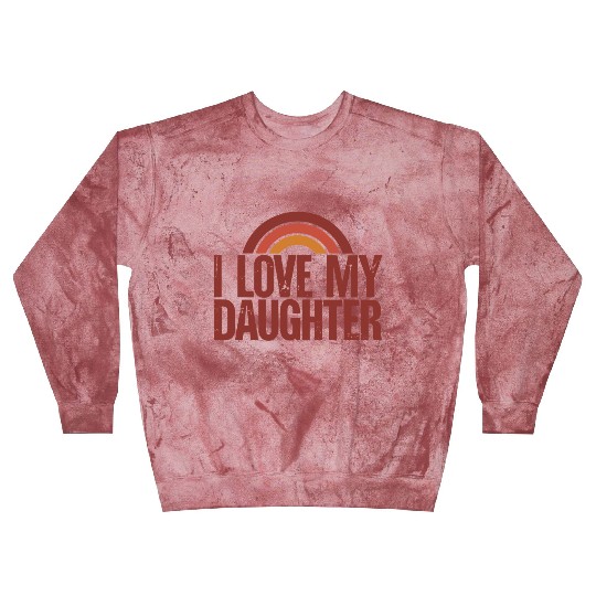 I love my daughter Blast Sweatshirts
