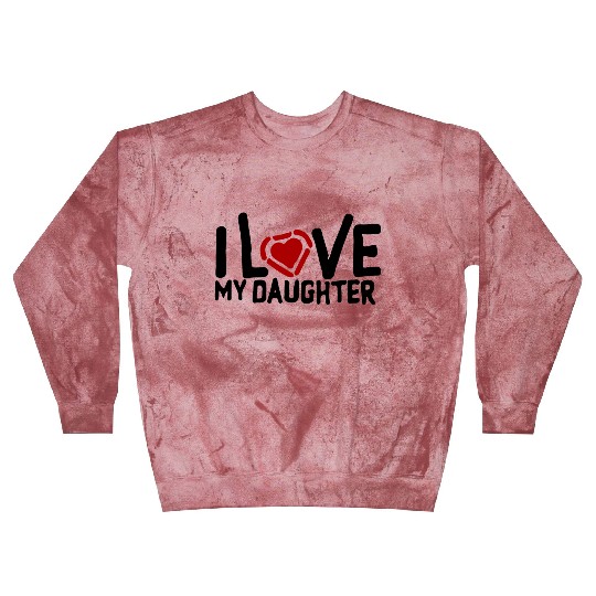 I love my daughter Blast Sweatshirts