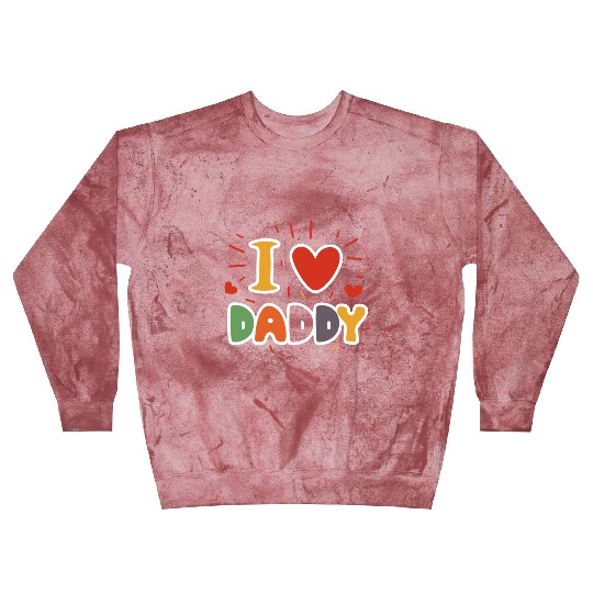 I Love My Daddy Best Dad Ever Father's Cool Kids Blast Sweatshirts