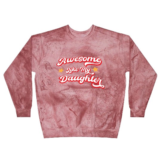 Awesome Like My Daughter Blast Sweatshirts