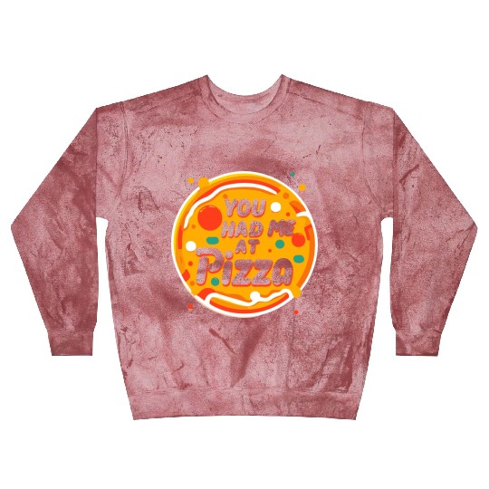 You Had Me at Pizza Blast Sweatshirts