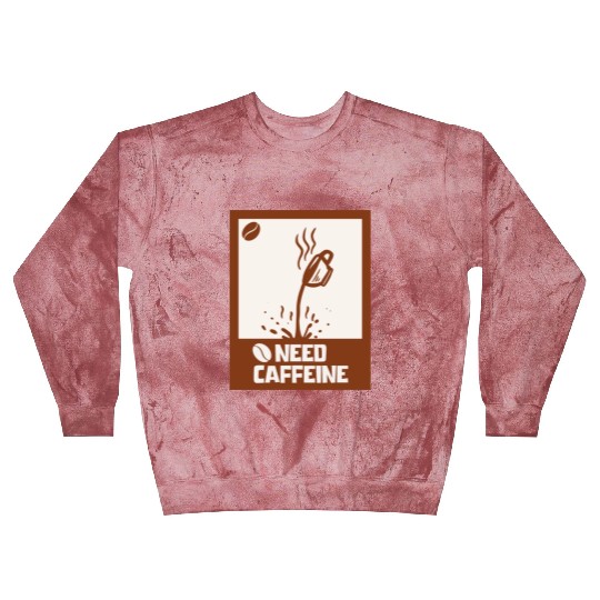 Caffeine Needed Coffee Lover Blast Sweatshirts