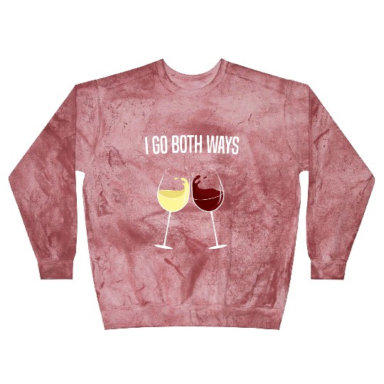 I Go Both Ways Wine Drinker Blast Sweatshirts