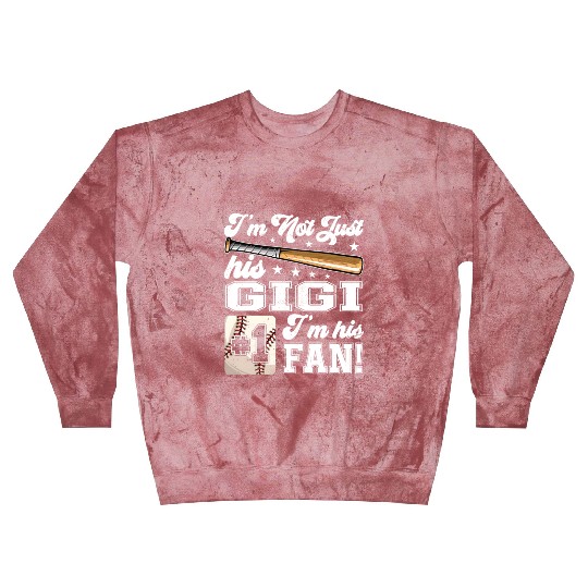 I'M Not Just His Gigi I'M His Number One Fan Baseb Blast Sweatshirts