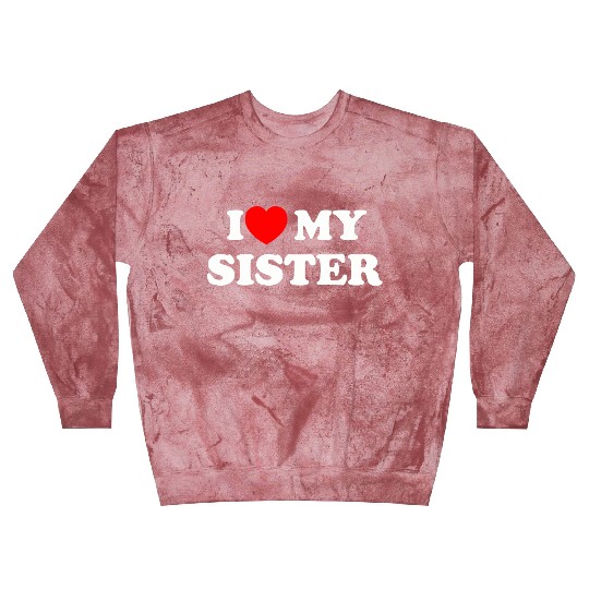I love my sister Blast Sweatshirts
