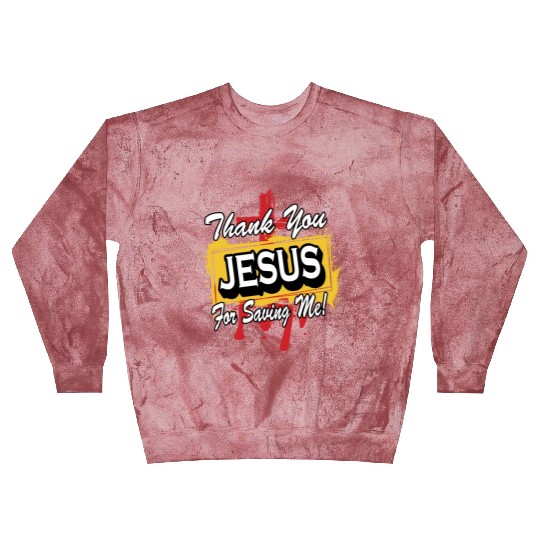 Thank You Jesus For Saving Me Love Jesus Christian Blast Sweatshirts