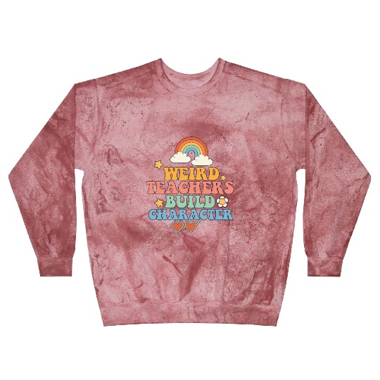 Weird Teachers Build Character Groovy School Blast Sweatshirts