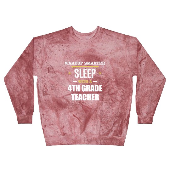 Wakeup Smarter Sleep WIth 4th Grade Teacher Gift Blast Sweatshirts