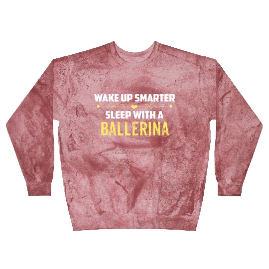 Wake Up Smarter Sleep With A BALLERINA Blast Sweatshirts