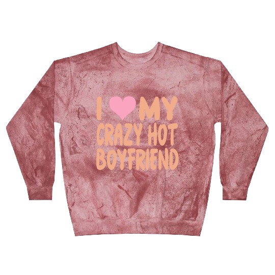 I Love My Crazy Hot Boyfriend - Heart - Pink Heart Blast Sweatshirts