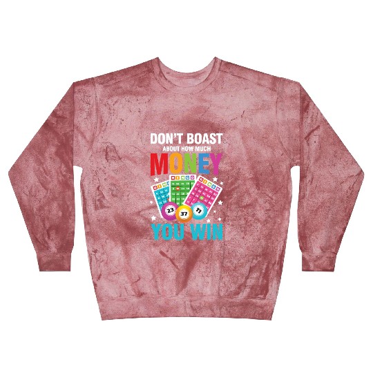 Don't Boast About How Much Money You Win for a Blast Sweatshirts