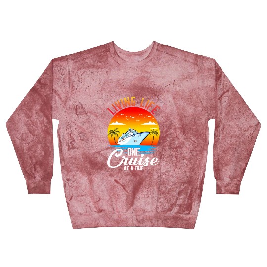 Living Life One Cruise At A Time Funny Cruise Blast Sweatshirts