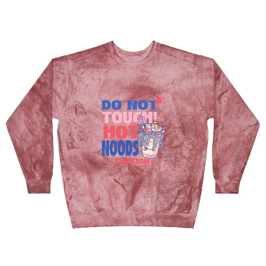 Funny "Do Not Touch Hot Noods" Cup Noodle Graphic Blast Sweatshirts