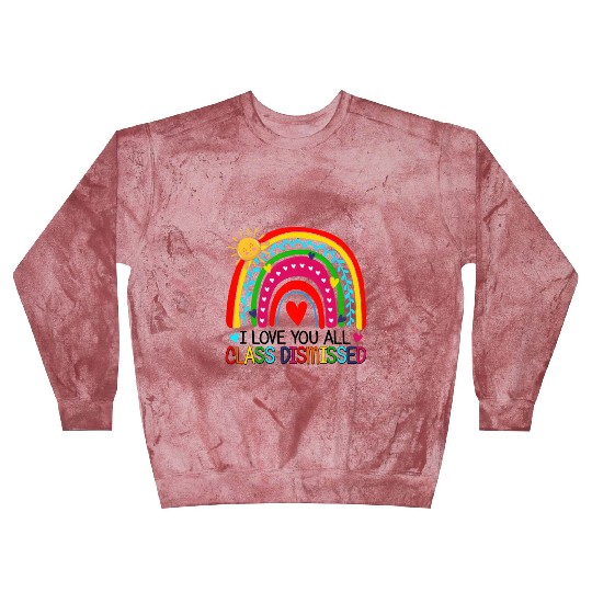 I Love You All Class Dismissed Teacher For Blast Sweatshirts
