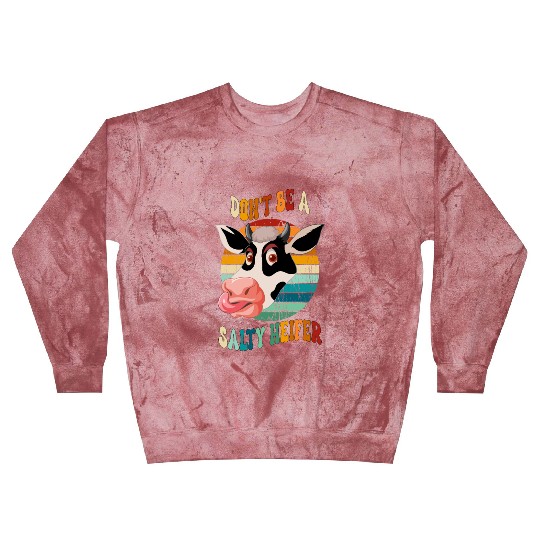 Don t Be A Salty Heifer Blast Sweatshirts