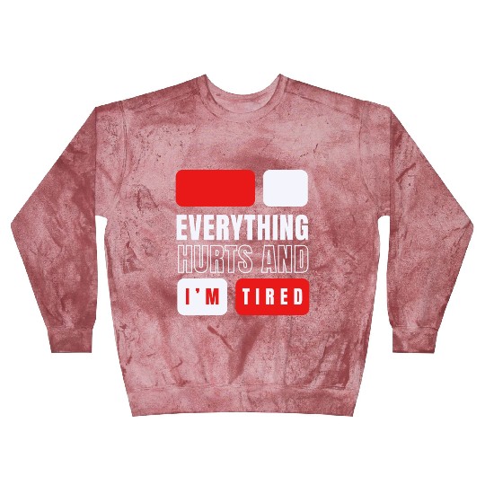 Everything hurts and i'm tired Blast Sweatshirts
