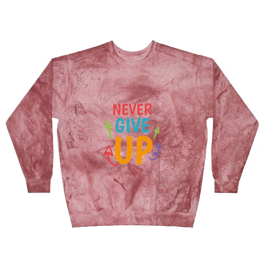 Never Give Up Blast Sweatshirts