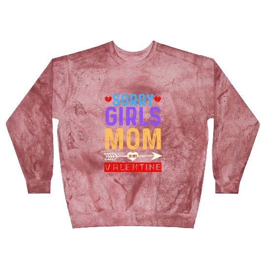 Sorry Girls Mom Is My Valentine Blast Sweatshirts