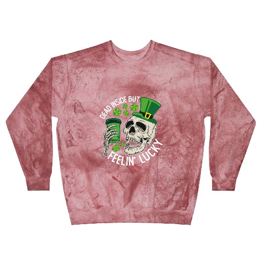 Dead Inside But Feelin' Lucky Skull St Patrick's Blast Sweatshirts