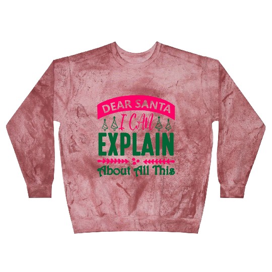 Dear Santa I can Explain About All This Blast Sweatshirts