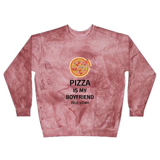 PIZZA is my Boyfriend - Girlfriend True Story Blast Sweatshirts