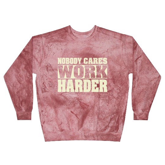 Nobody Cares Work Harder Fitness Workout Gym Blast Sweatshirts