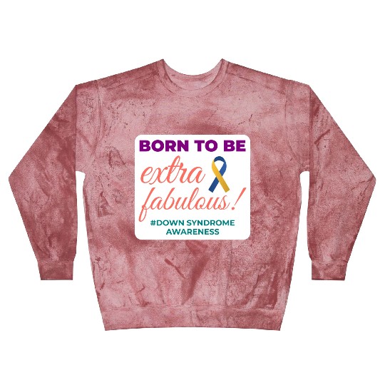 Down Syndrome Awareness Extra Fabulous Blast Sweatshirts
