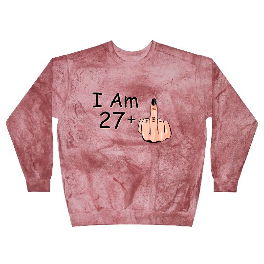 I Am 27 + 1 Middle Finger Blast Sweatshirts I Am 27 Plus,