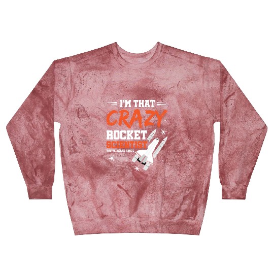 Crazy Rocket Scientist You've Heard About Blast Sweatshirts