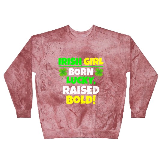 Born Lucky, Raised Bold Irish Girl St Patricks day Blast Sweatshirts