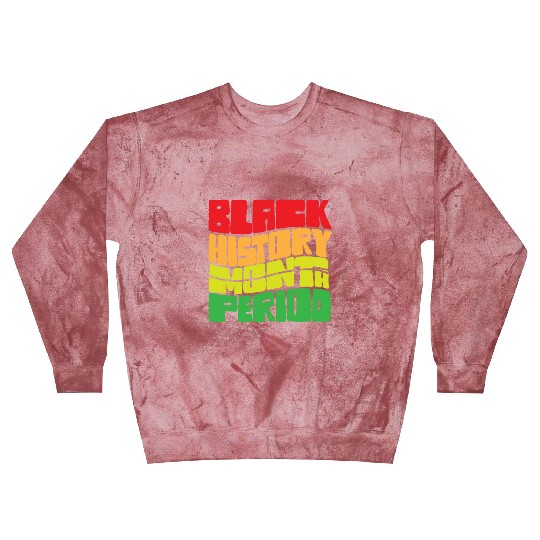 Black History Month Period African American Pride Blast Sweatshirts