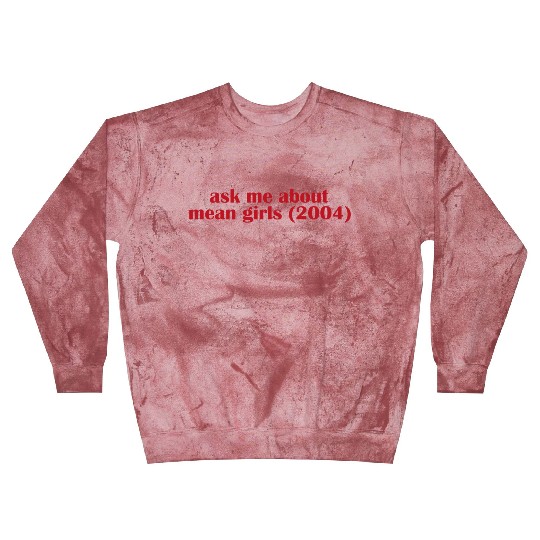 Ask me about mean Girls Blast Sweatshirts