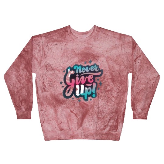 Never give up Blast Sweatshirts