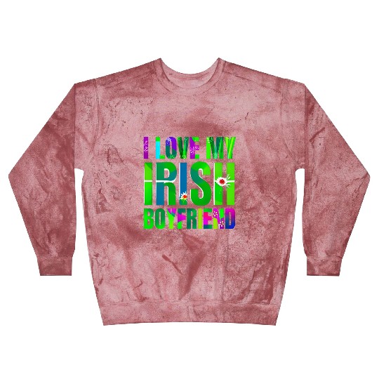 Love My Irish Boyfriend Floral Design Blast Sweatshirts