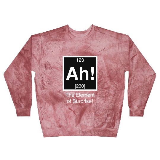 Ah The element of surprise Blast Sweatshirts