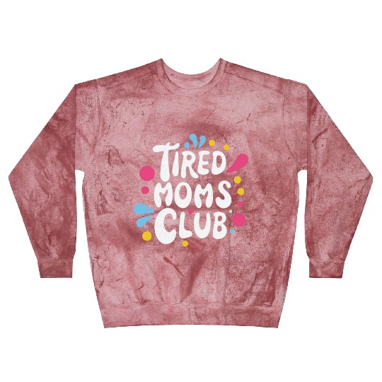Tierd moms club members for fun Blast Sweatshirts