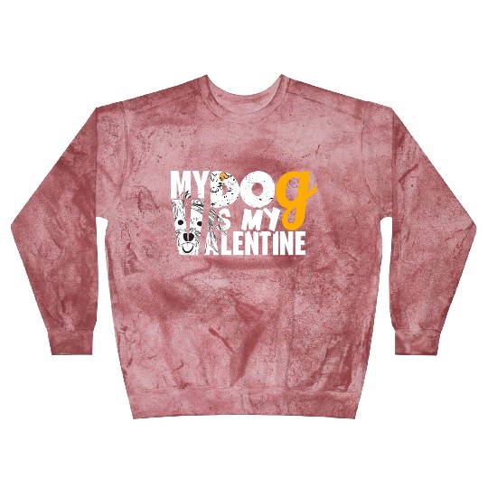 My Dog is my valentine Blast Sweatshirts