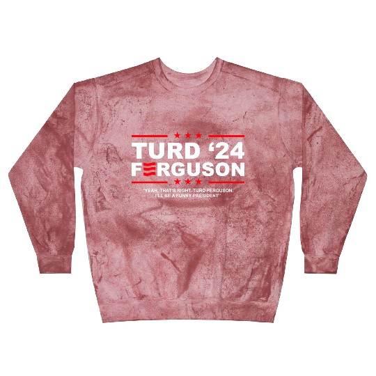 TURD FERGUSON for President 2024 Blast Sweatshirts